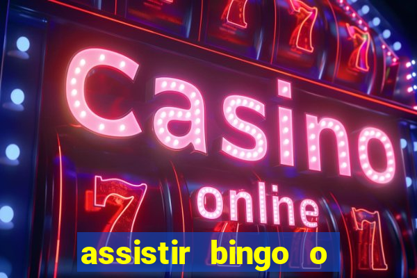 assistir bingo o rei das manhas filme completo dublado